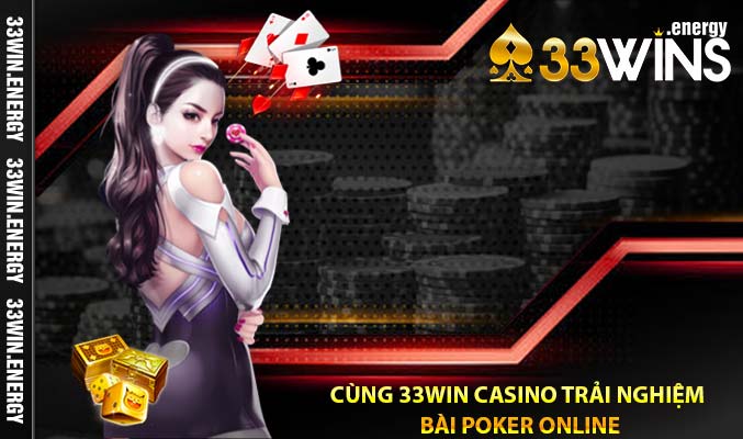 Cùng 33Win Casino trải nghiệm bài Poker online 2024