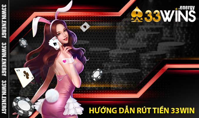 Hướng dẫn rút tiền 33Win